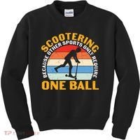 Scootering Because Other Sports Only Require One Ball Scooter Plus Size Shirts Kids Sweatshirt thumb 0