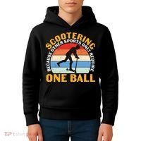 Scootering Because Other Sports Only Require One Ball Scooter Plus Size Shirts Kids Hoodie thumb 4