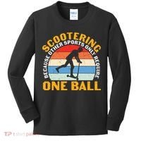 Scootering Because Other Sports Only Require One Ball Scooter Plus Size Shirts Kids Long Sleeve Shirt thumb 0