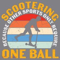 Scootering Because Other Sports Only Require One Ball Scooter Plus Size Shirts T-Shirt thumb 5