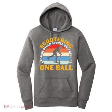Scootering Because Other Sports Only Require One Ball Scooter Plus Size Shirts Women's Hoodie