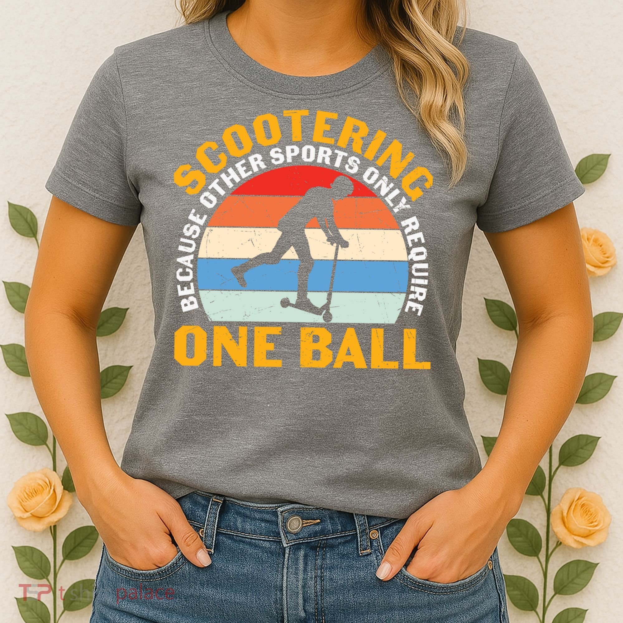 Scootering Because Other Sports Only Require One Ball Scooter Plus Size Shirts Women's T-Shirt