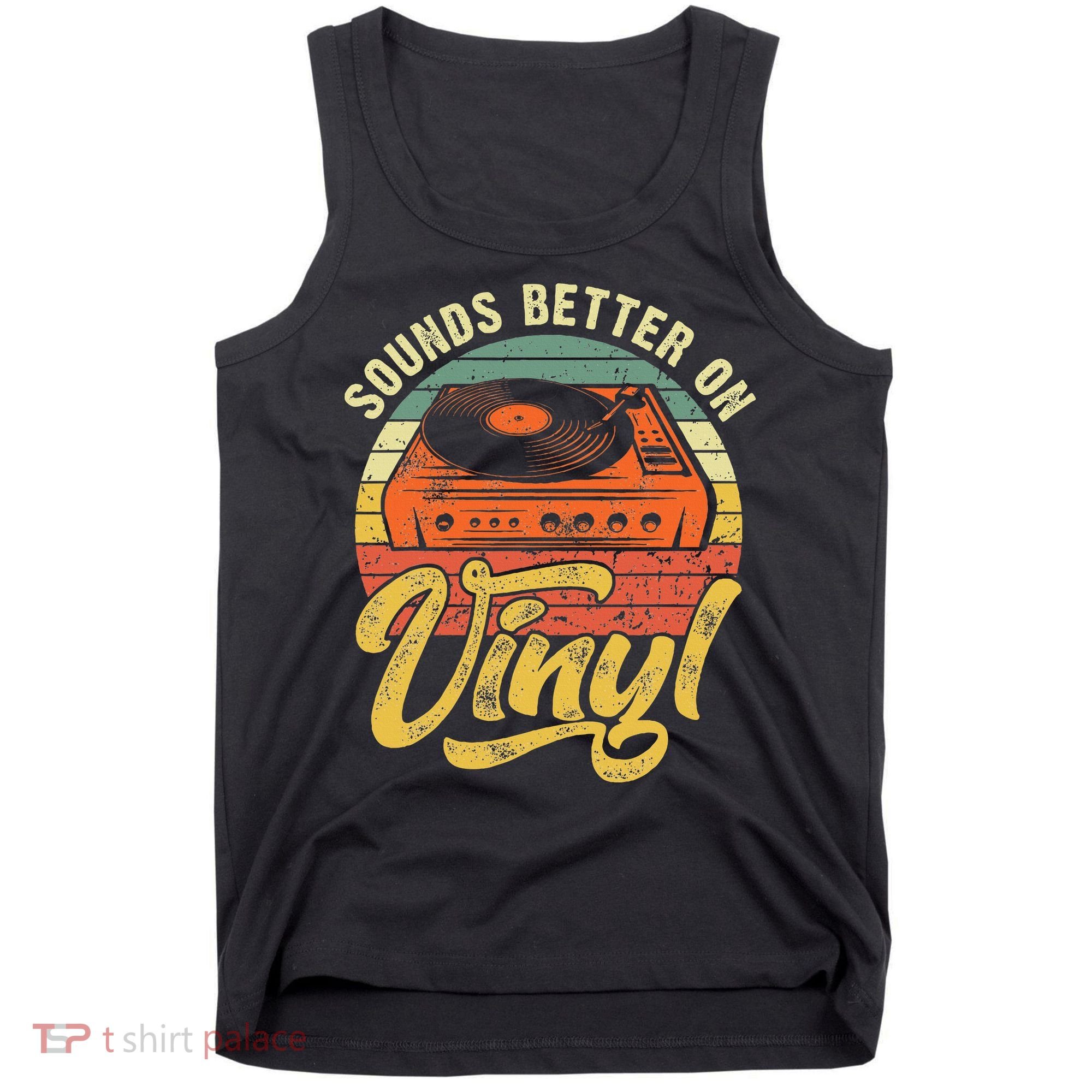 Sounds Better On Vinyl Music Lover Disc Records Collector Tank Top