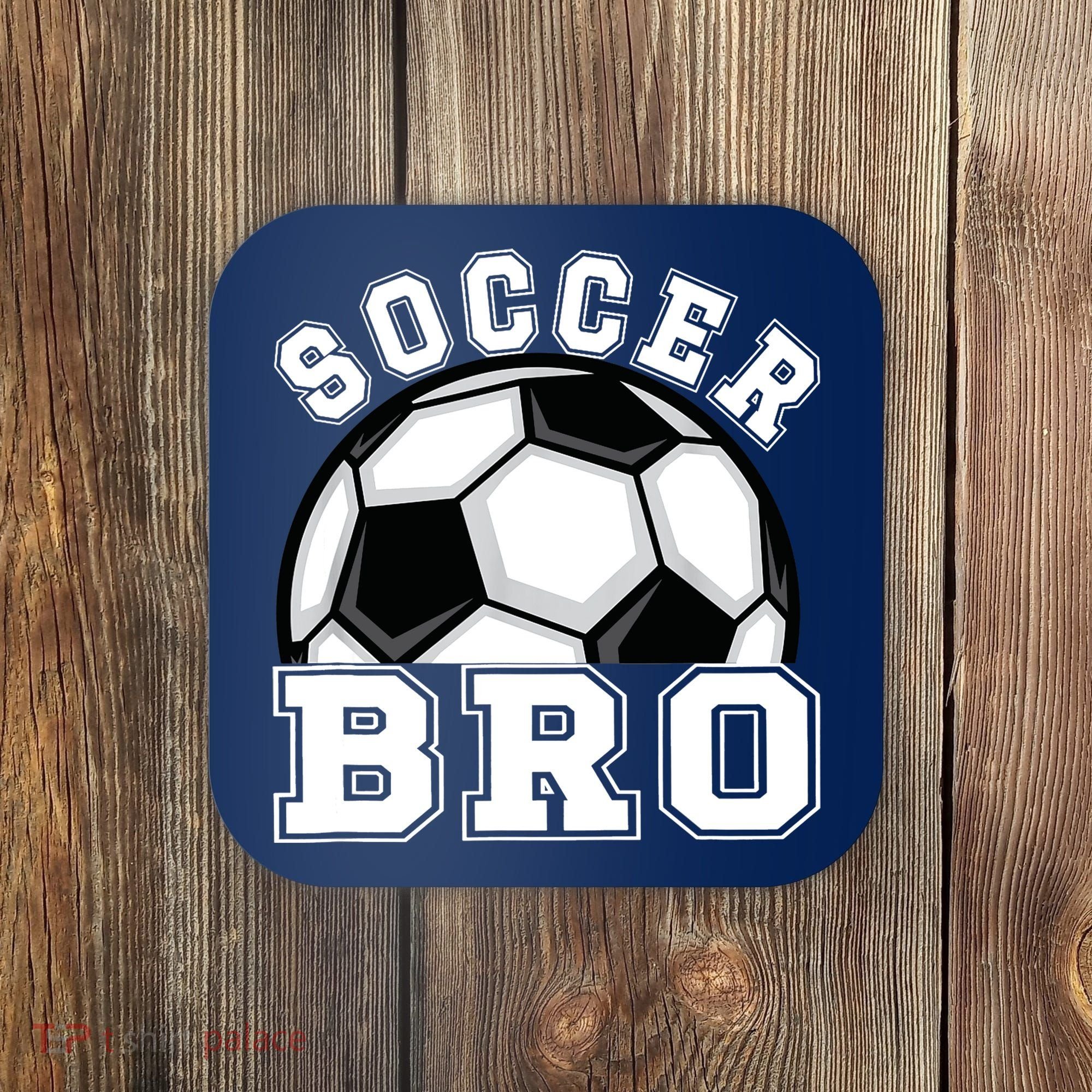 Soccer Brother Of A Soccer Player Bro Coaster