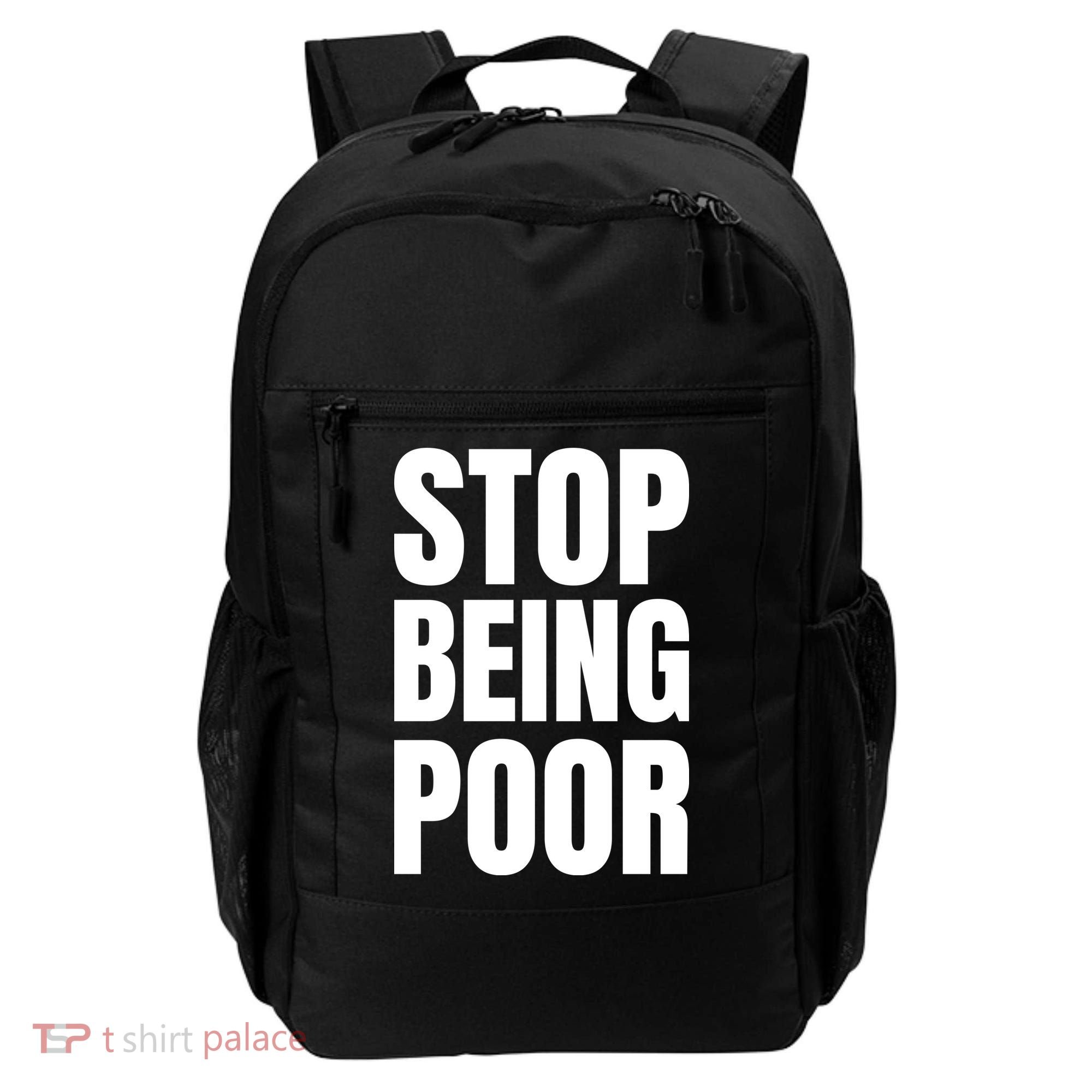 Stop Being Poor Funny Bold Quote Backpack