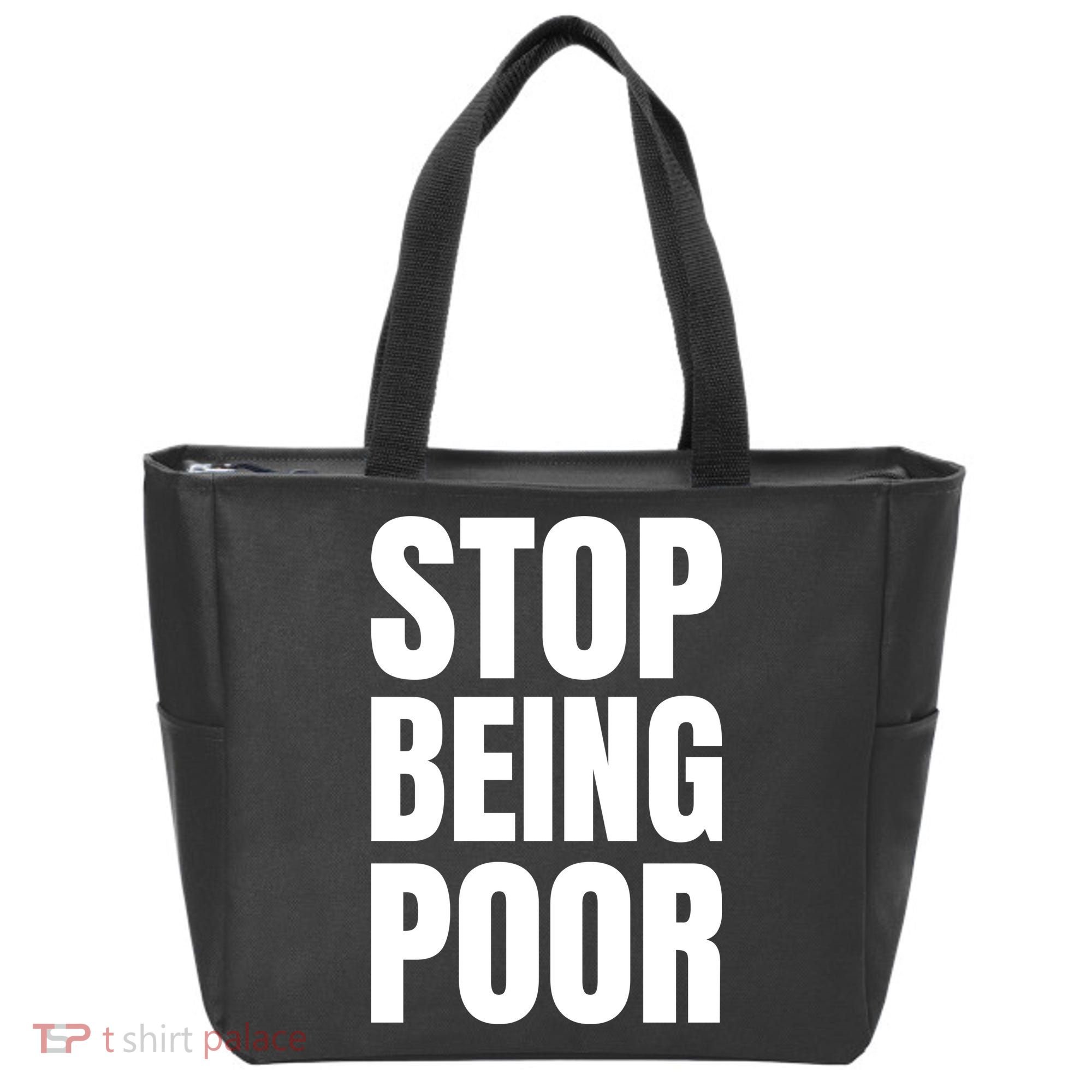 Stop Being Poor Funny Bold Quote Tote Bag