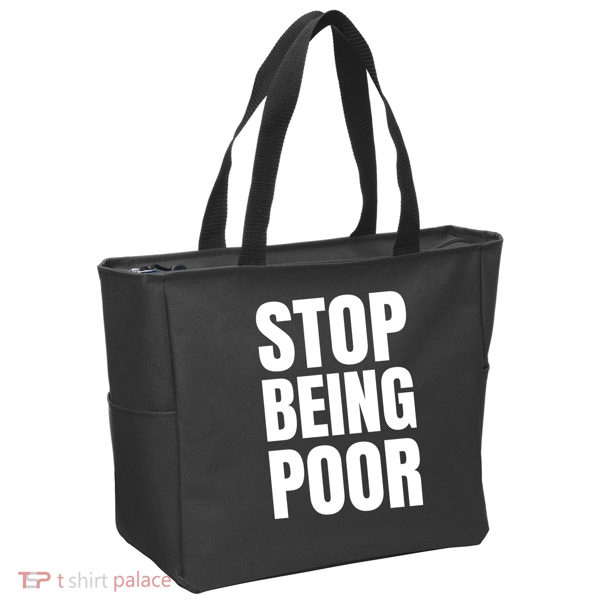 Stop Being Poor Funny Bold Quote Tote Bag