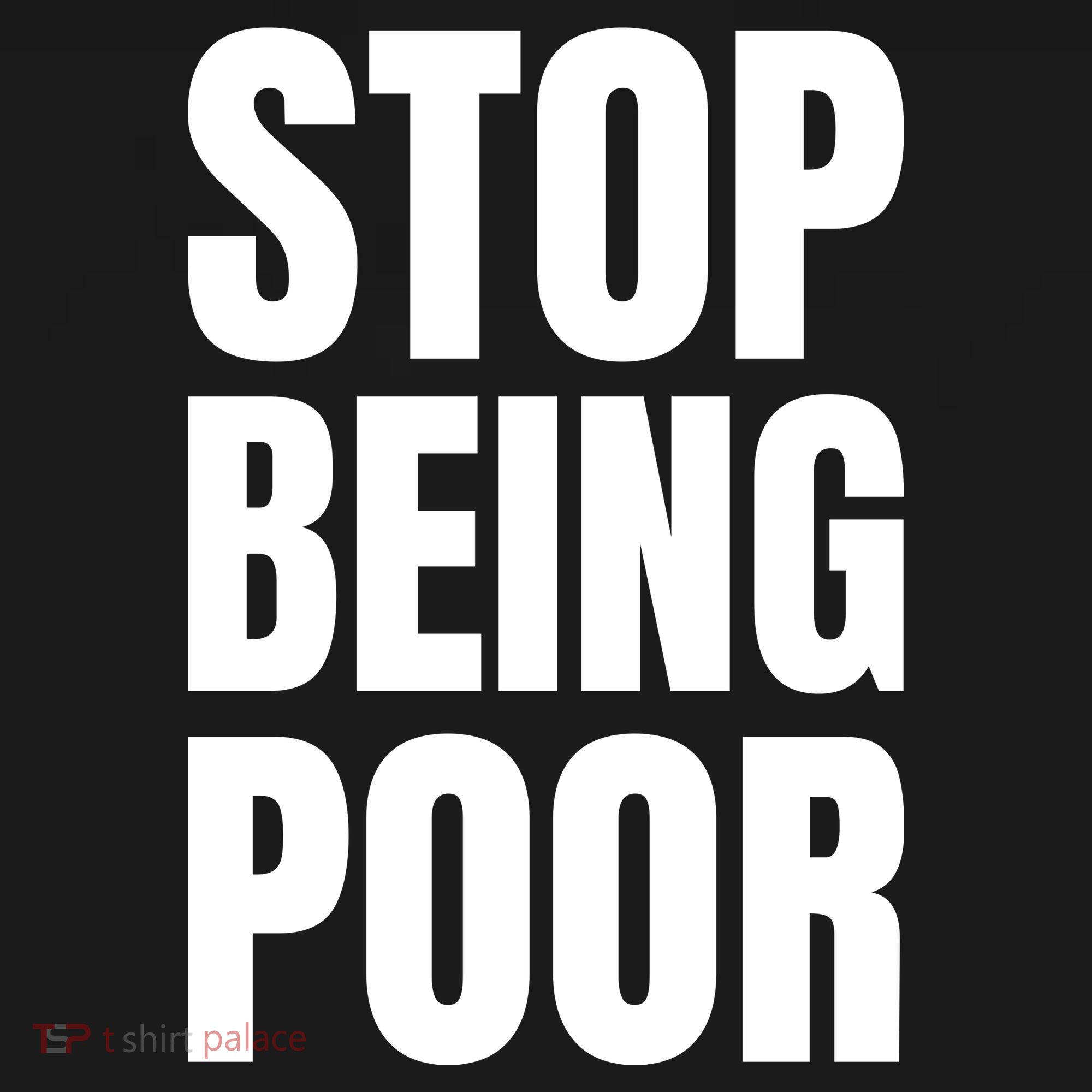 Stop Being Poor Funny Bold Quote Tote Bag