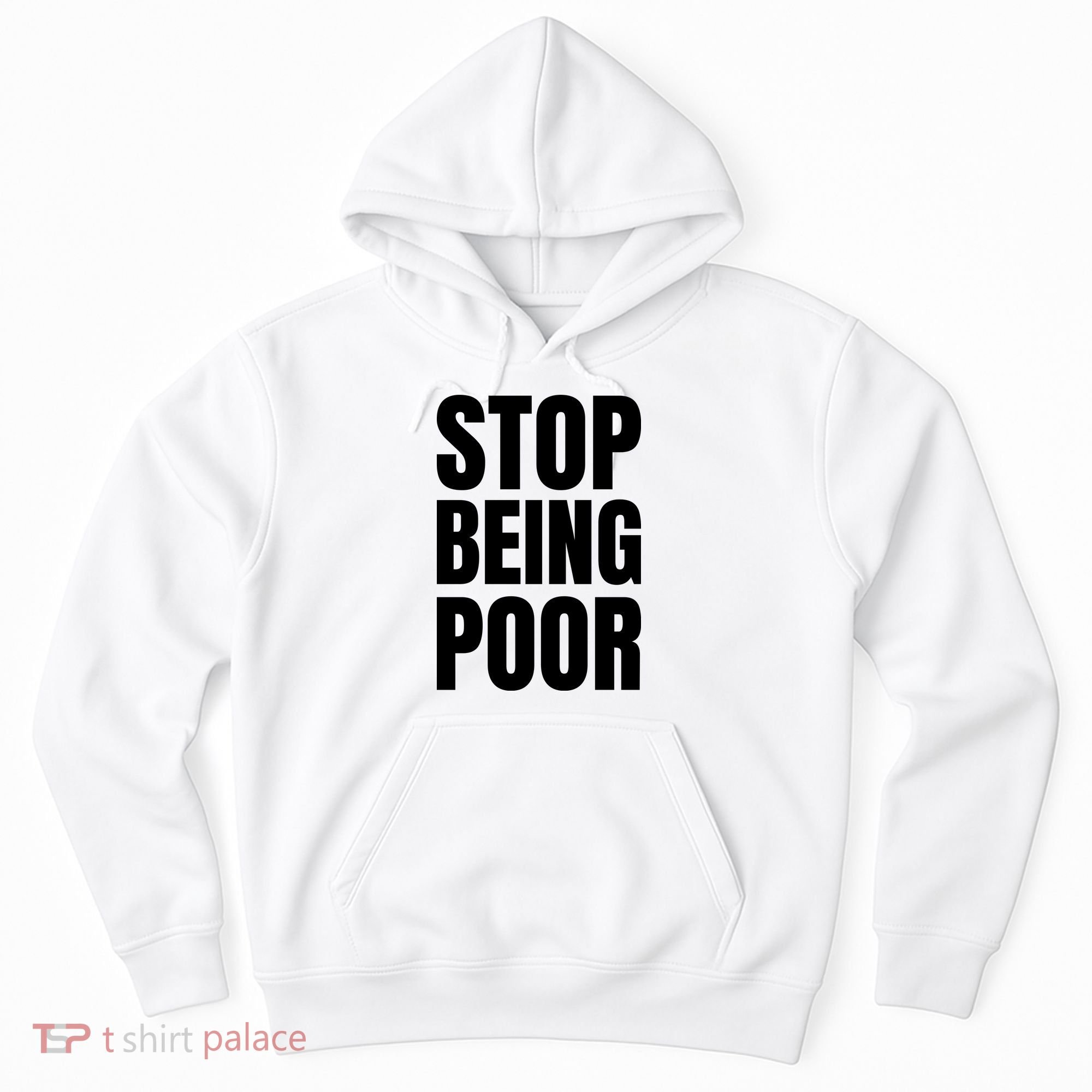 Stop Being Poor Funny Bold Quote Hoodie