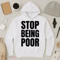 Stop Being Poor Funny Bold Quote Hoodie thumb 3