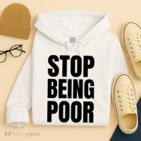 Stop Being Poor Funny Bold Quote Hoodie thumb 4
