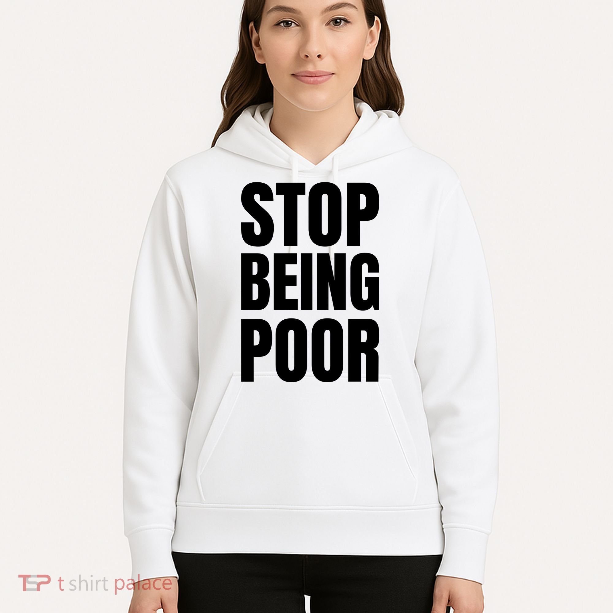 Stop Being Poor Funny Bold Quote Hoodie