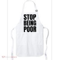 Stop Being Poor Funny Bold Quote Apron thumb 0