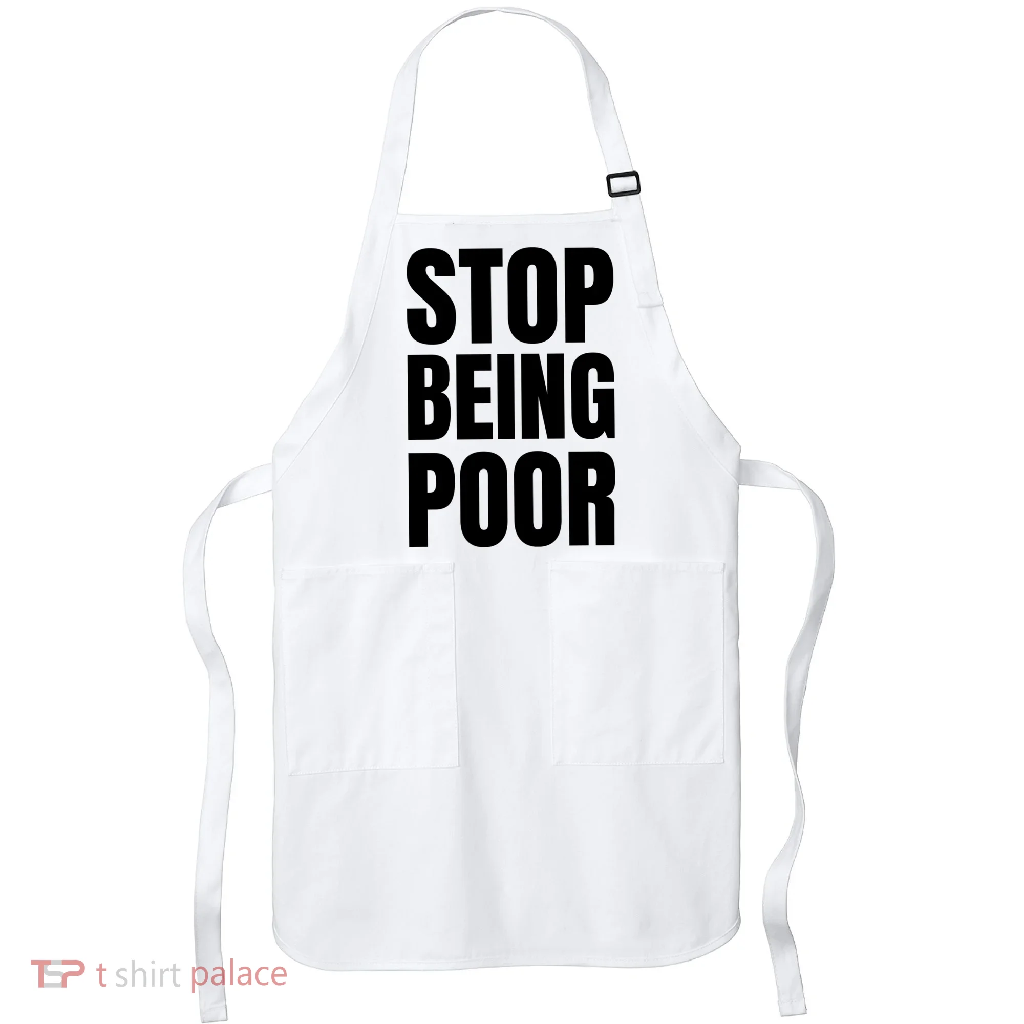 Stop Being Poor Funny Bold Quote Apron