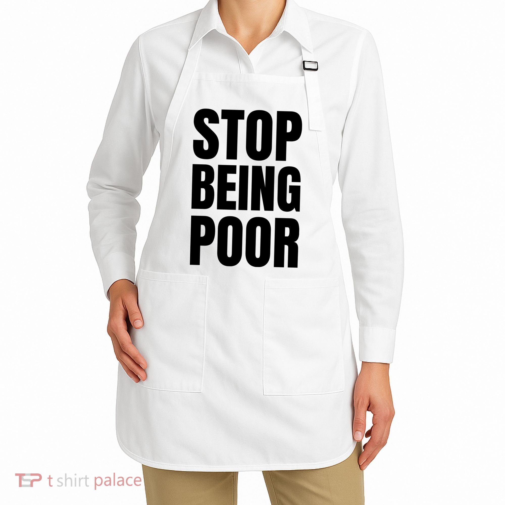 Stop Being Poor Funny Bold Quote Apron