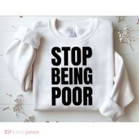 Stop Being Poor Funny Bold Quote Sweatshirt thumb 2
