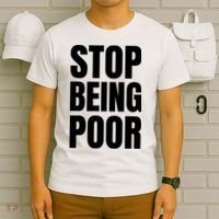 Stop Being Poor Funny Bold Quote T-Shirt thumb 6