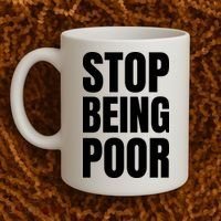 Stop Being Poor Funny Bold Quote Coffee Mug thumb 2