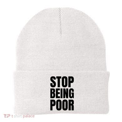 Stop Being Poor Funny Bold Quote Beanie