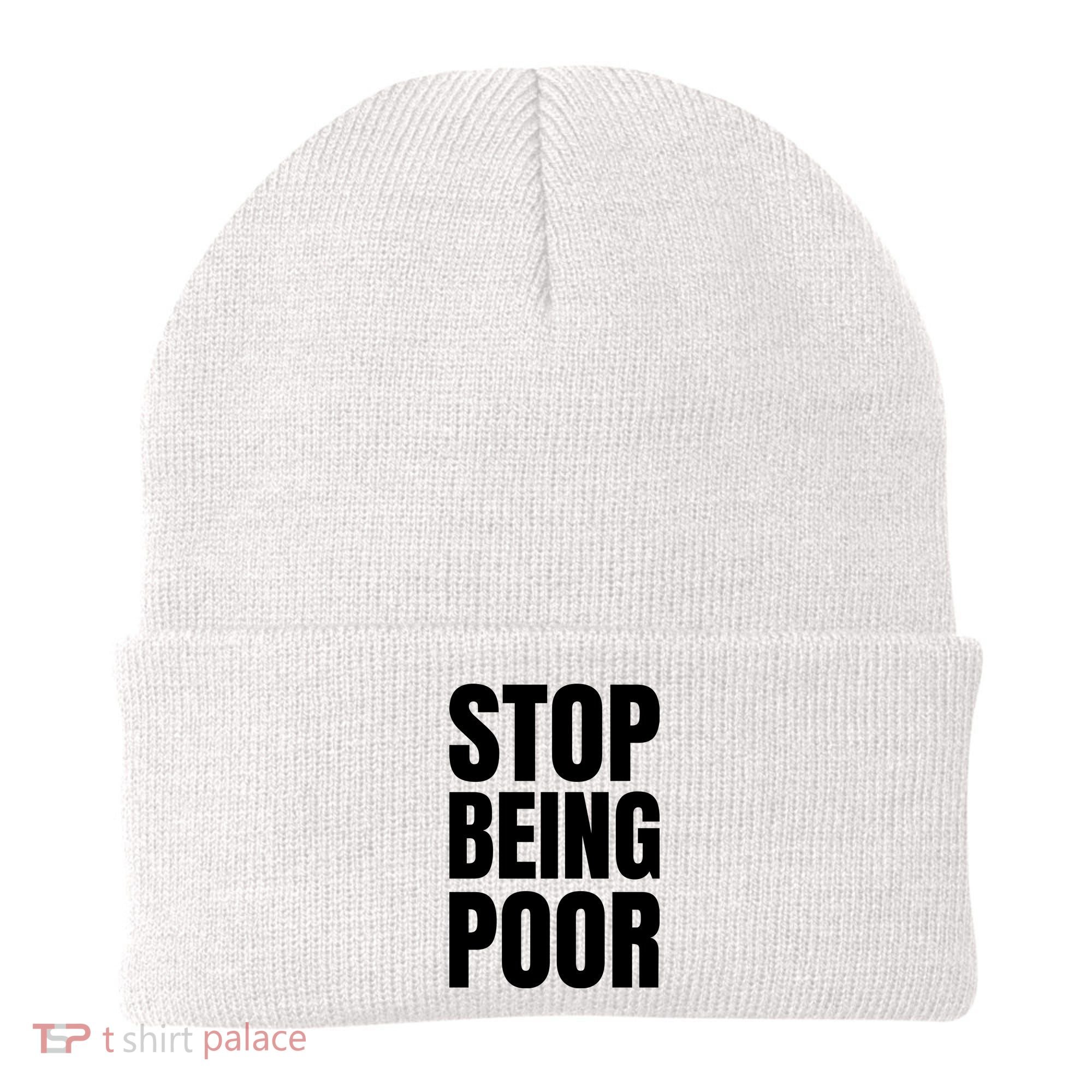 Stop Being Poor Funny Bold Quote Beanie