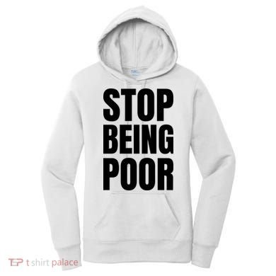 Stop Being Poor Funny Bold Quote Women's Hoodie