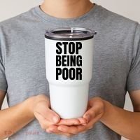 Stop Being Poor Funny Bold Quote Tumbler thumb 2