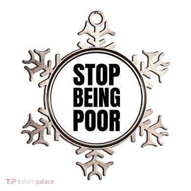 Stop Being Poor Funny Bold Quote Ornament