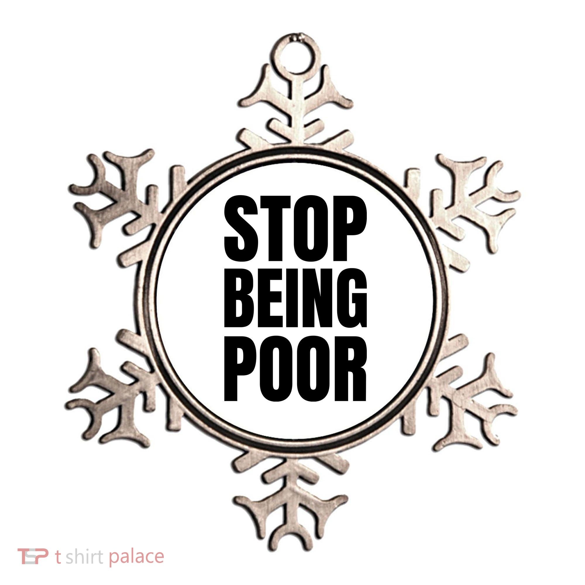 Stop Being Poor Funny Bold Quote Ornament