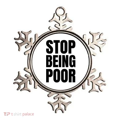 Stop Being Poor Funny Bold Quote Ornament