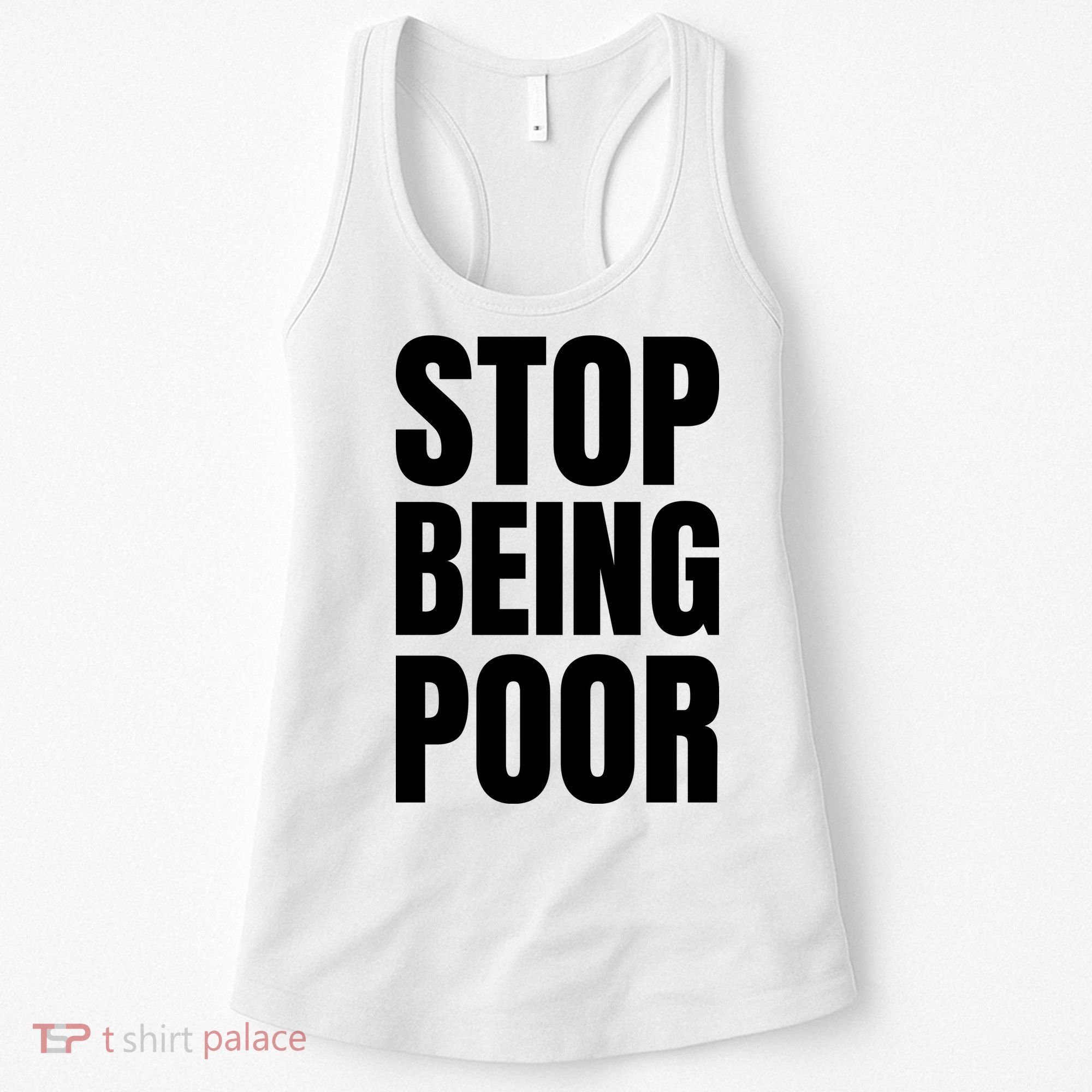 Stop Being Poor Funny Bold Quote Women's Tank Top