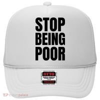 Stop Being Poor Funny Bold Quote Hat thumb 0
