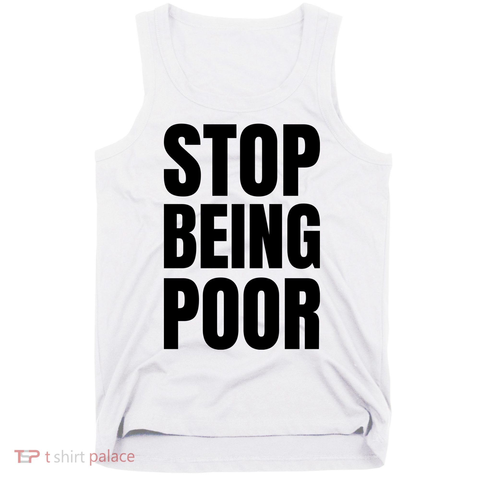 Stop Being Poor Funny Bold Quote Tank Top