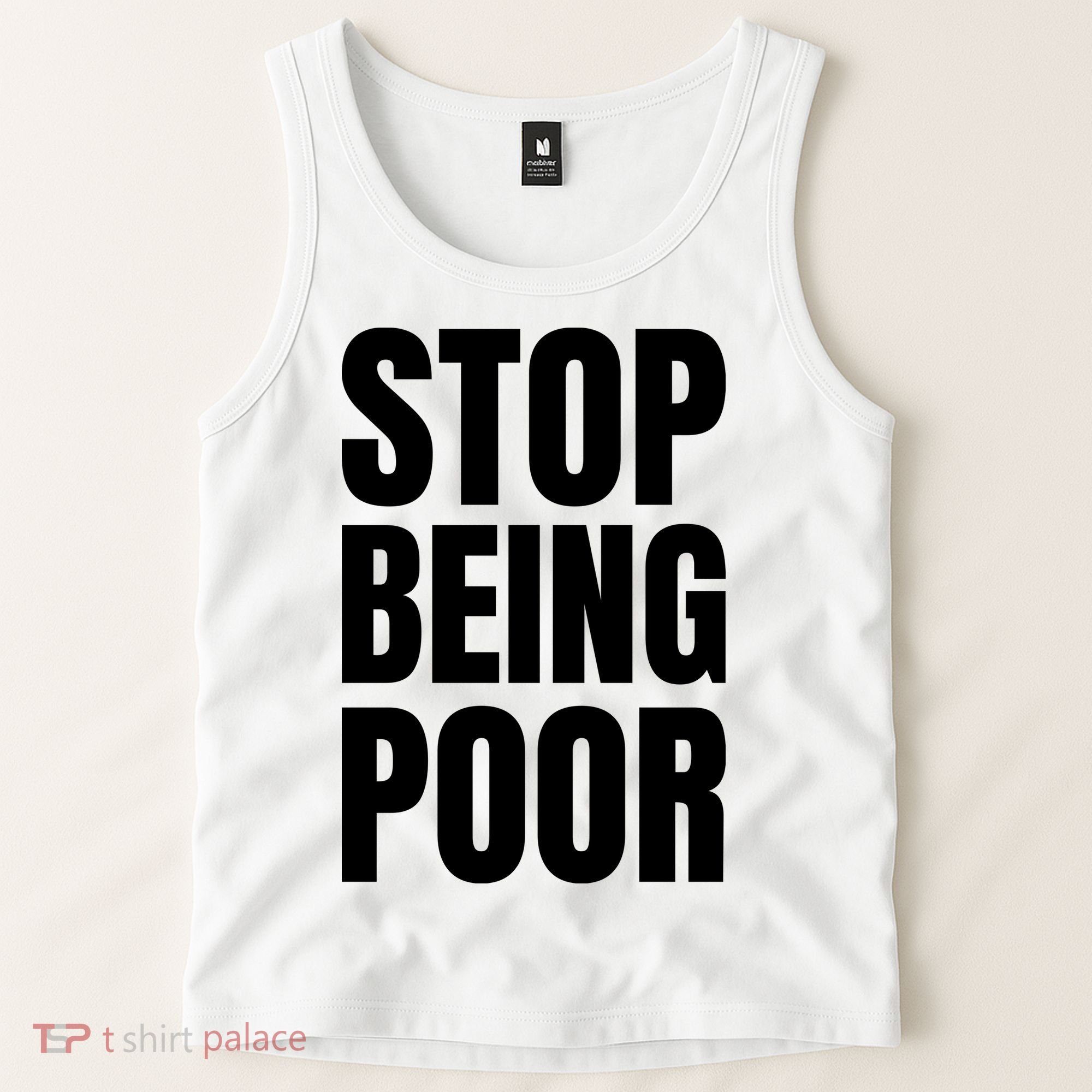 Stop Being Poor Funny Bold Quote Tank Top