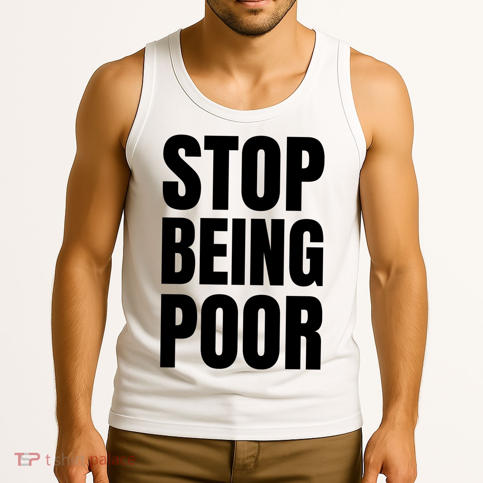 Stop Being Poor Funny Bold Quote Tank Top