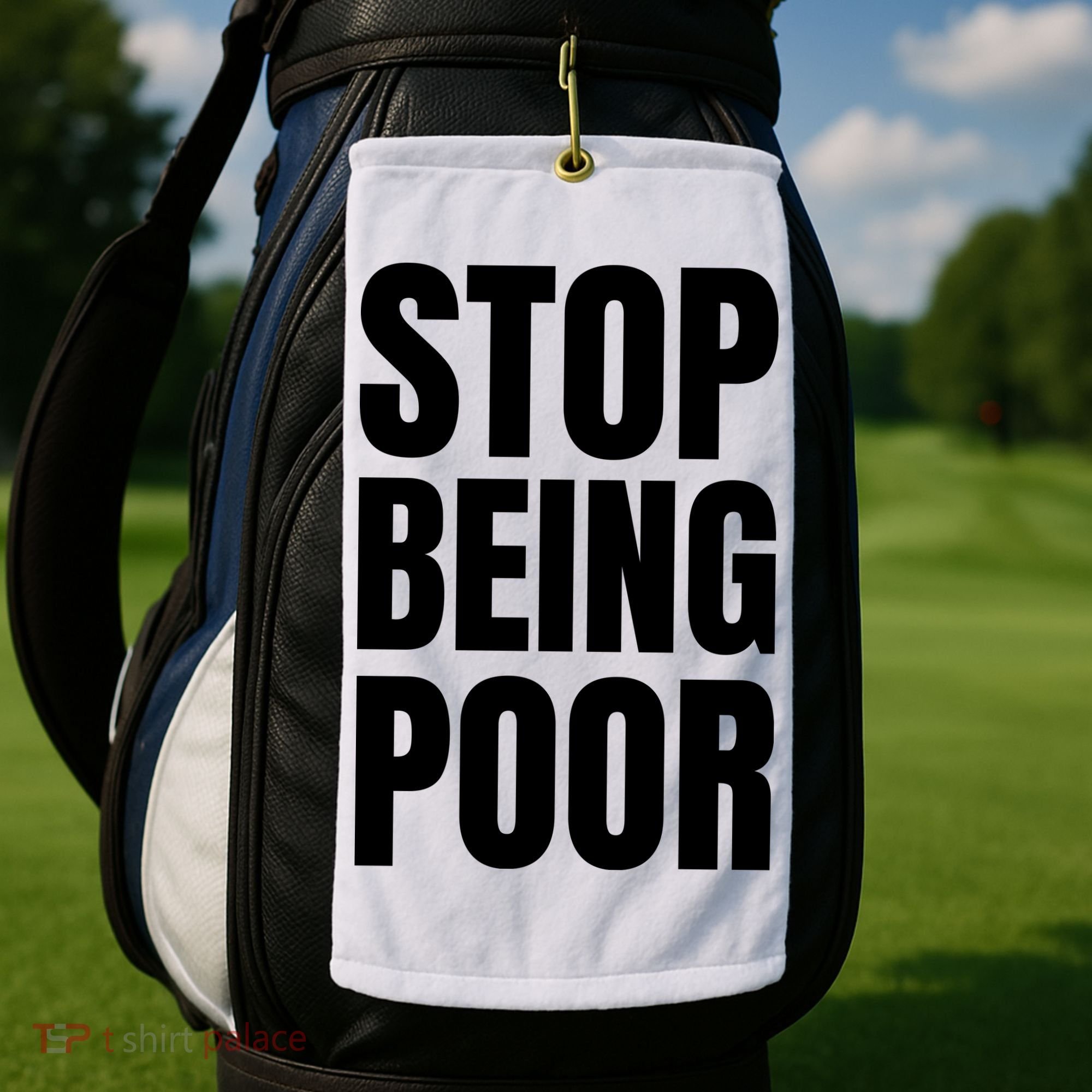 Stop Being Poor Funny Bold Quote Golf Towel