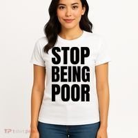 Stop Being Poor Funny Bold Quote Women's T-Shirt thumb 4