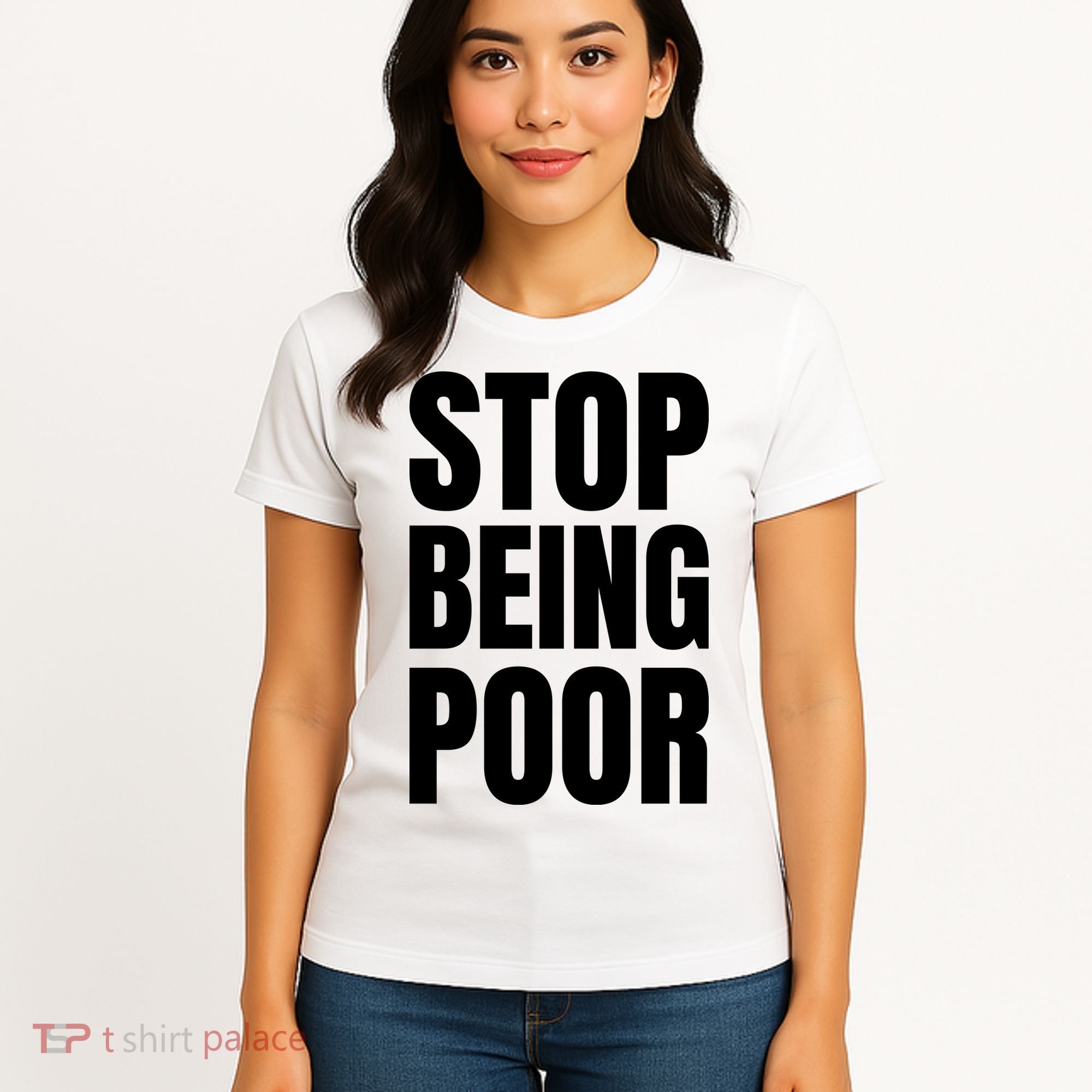 Stop Being Poor Funny Bold Quote Women's T-Shirt