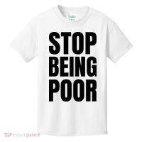 Stop Being Poor Funny Bold Quote Kids T-Shirt thumb 0