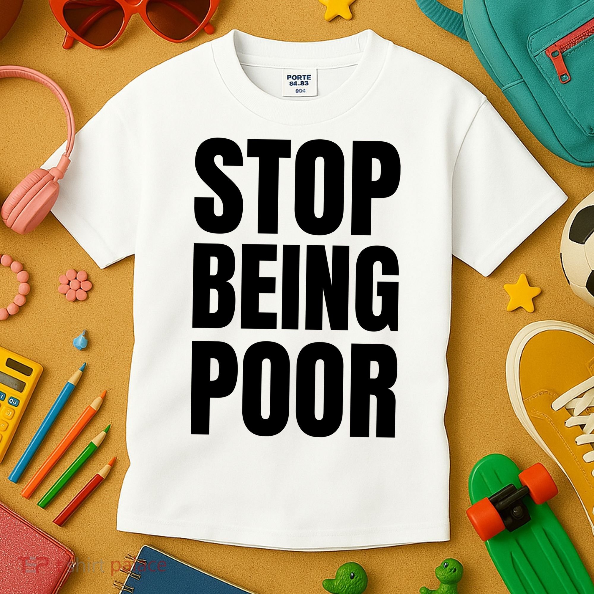 Stop Being Poor Funny Bold Quote Kids T-Shirt