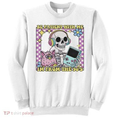 Skeleton Be Patient With Me I'm From The 90s Sweatshirt