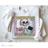 Skeleton Be Patient With Me I'm From The 90s Sweatshirt thumb 2