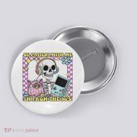 Skeleton Be Patient With Me I'm From The 90s Button thumb 0