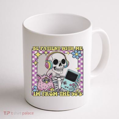 Skeleton Be Patient With Me I'm From The 90s Coffee Mug back