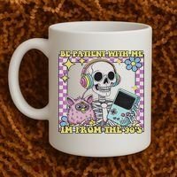 Skeleton Be Patient With Me I'm From The 90s Coffee Mug thumb 2