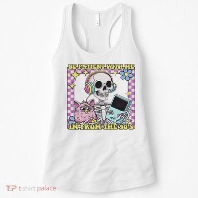 Skeleton Be Patient With Me I'm From The 90s Women's Tank Top