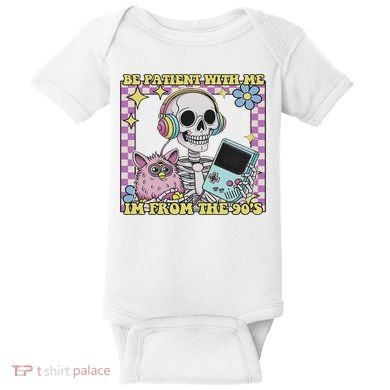 Skeleton Be Patient With Me I'm From The 90s Baby Bodysuit