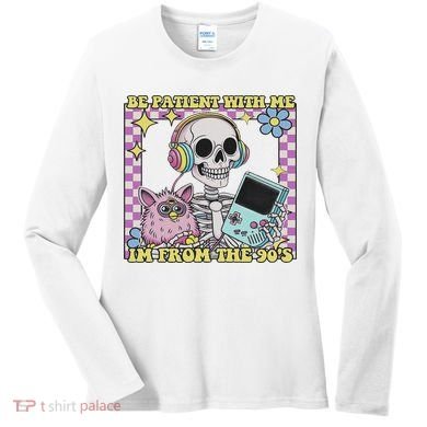 Skeleton Be Patient With Me I'm From The 90s Women's Long Sleeve Shirt