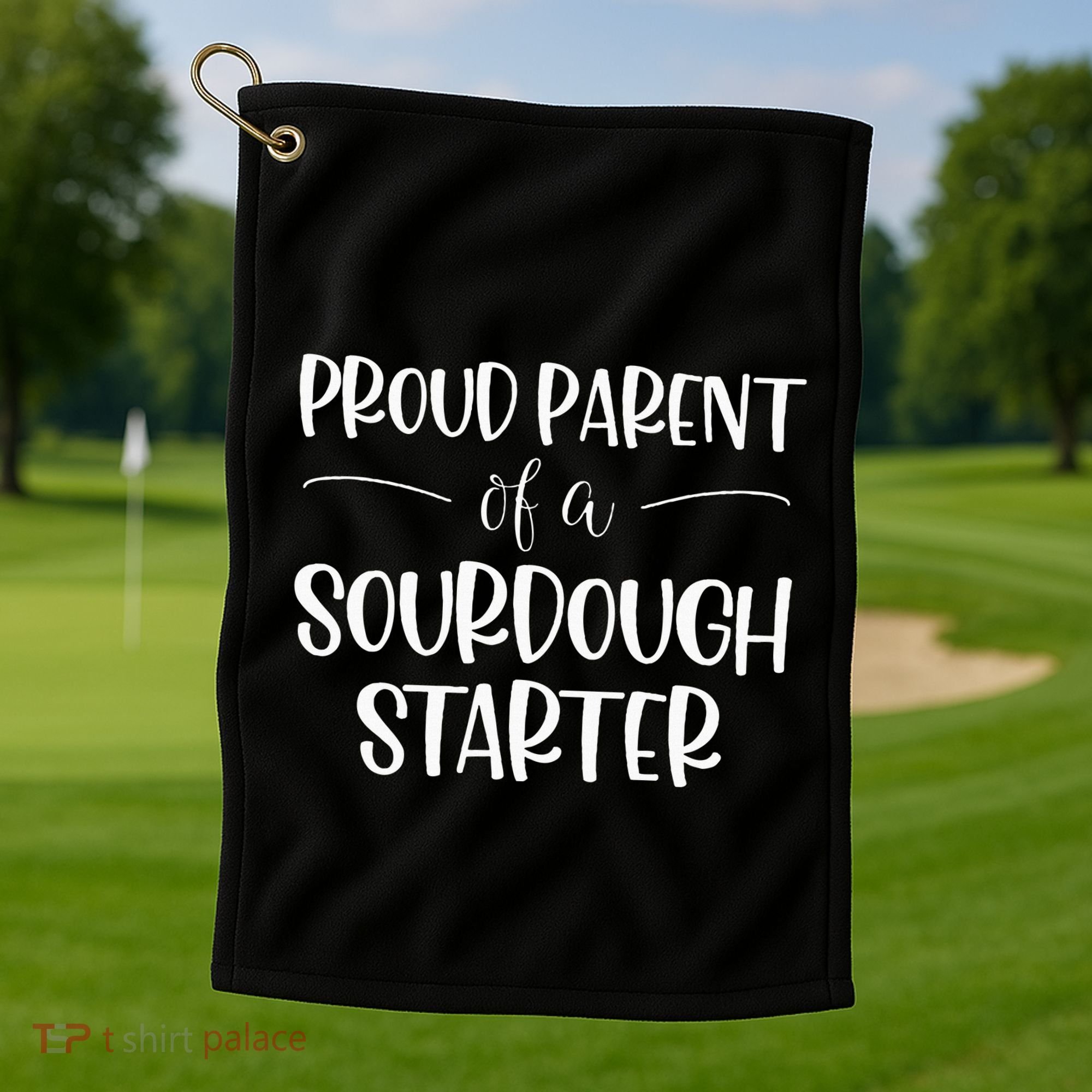 Sourdough Baker Proud Parent Of A Sourdough Starter Golf Towel
