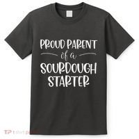Sourdough Baker Proud Parent Of A Sourdough Starter T-Shirt thumb 0