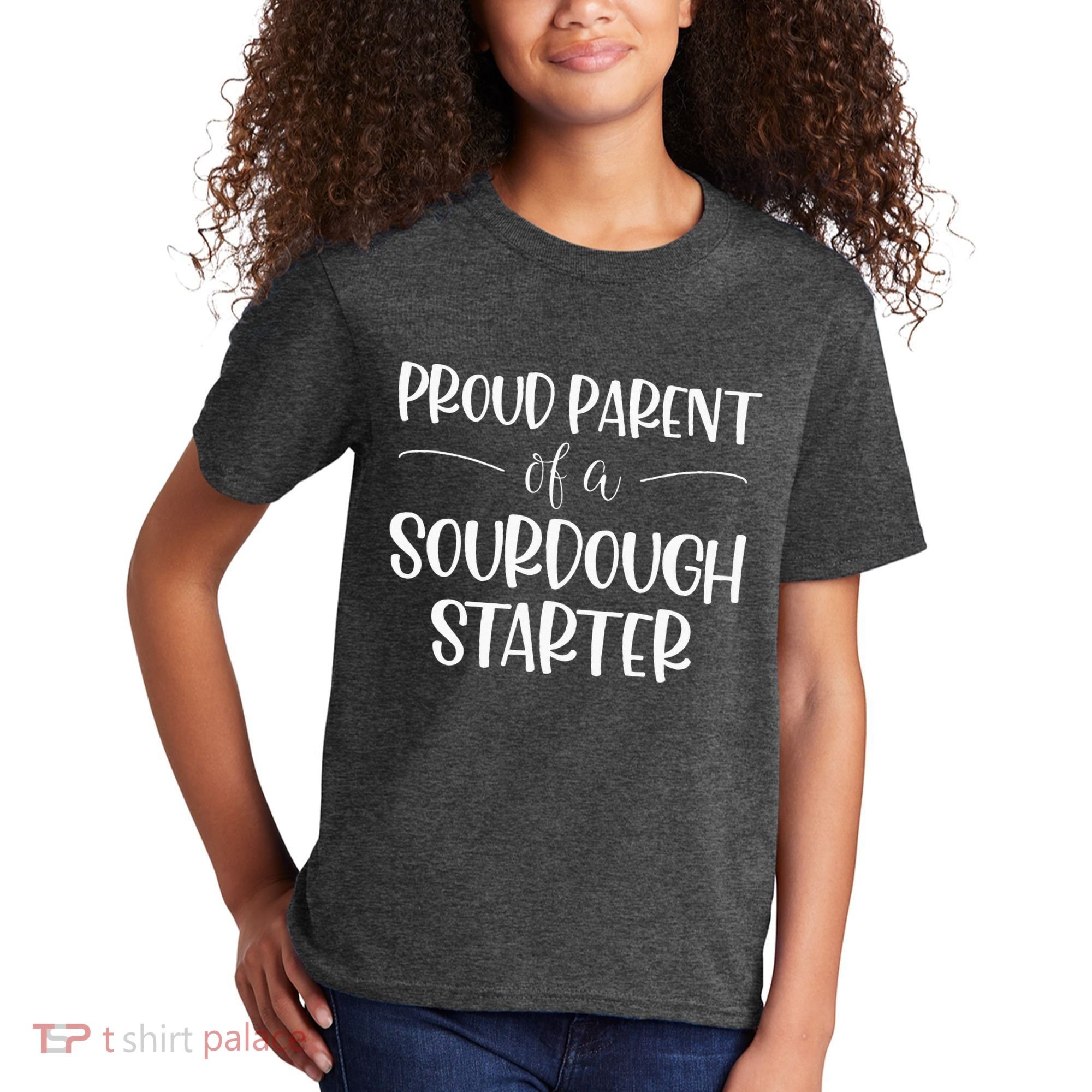 Sourdough Baker Proud Parent Of A Sourdough Starter Kids T-Shirt